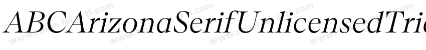 ABCArizonaSerifUnlicensedTrial Ligh字体转换